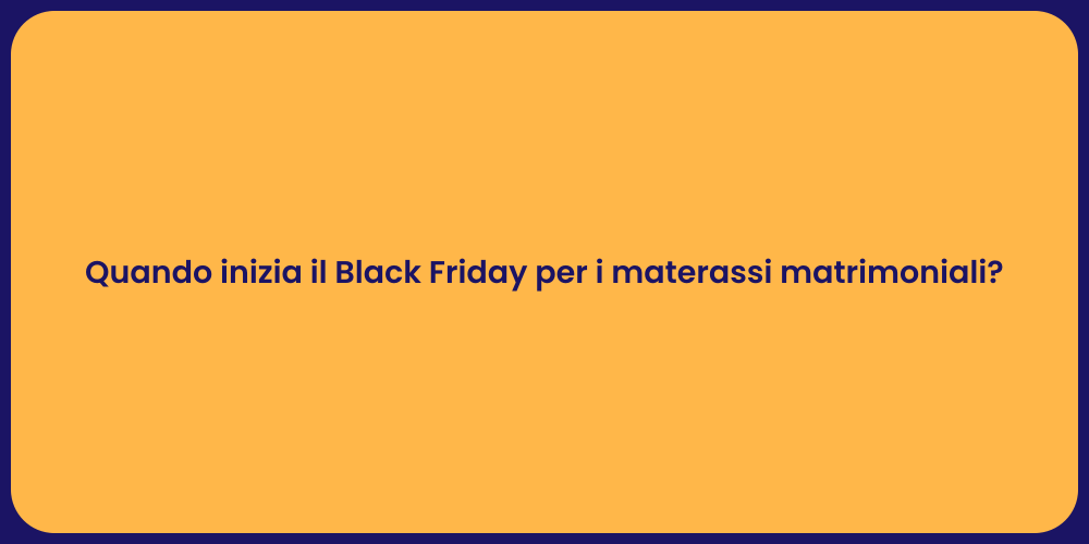 Quando inizia il Black Friday per i materassi matrimoniali?