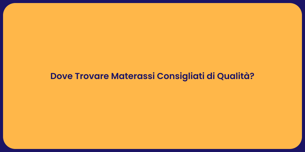 Dove Trovare Materassi Consigliati di Qualità?