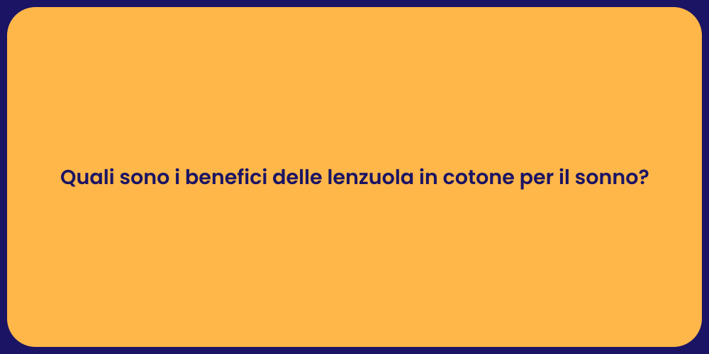 Quali sono i benefici delle lenzuola in cotone per il sonno?