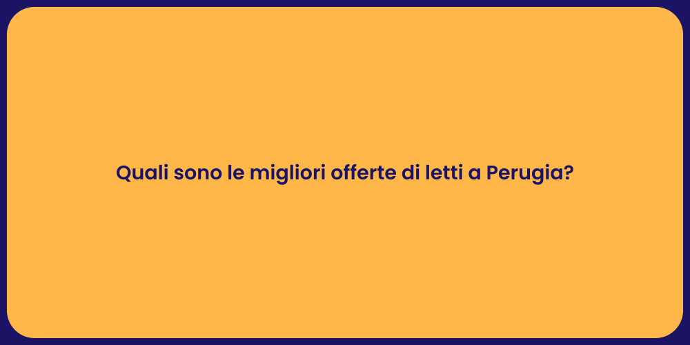 Quali sono le migliori offerte di letti a Perugia?