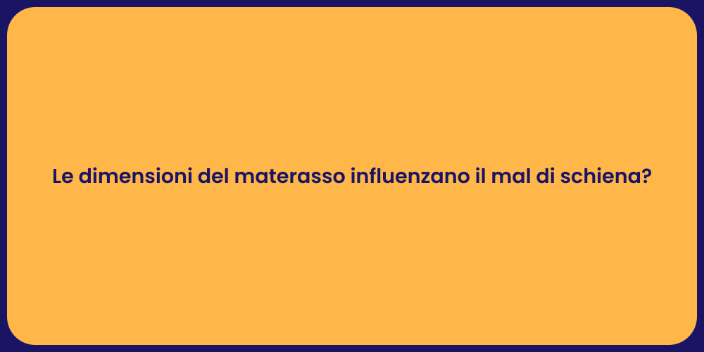 Le dimensioni del materasso influenzano il mal di schiena?