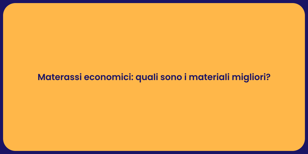Materassi Economici: Qualità e Comfort