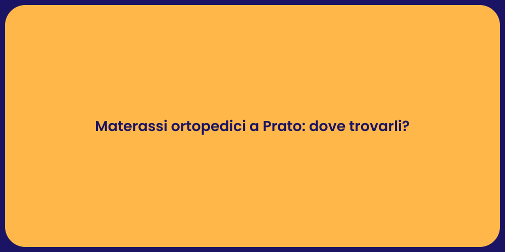 Materassi ortopedici a Prato: dove trovarli?