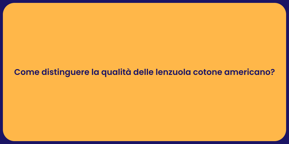 Come distinguere la qualità delle lenzuola cotone americano?