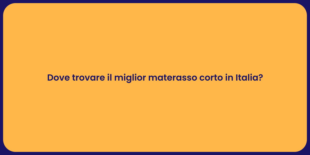 Dove trovare il miglior materasso corto in Italia?