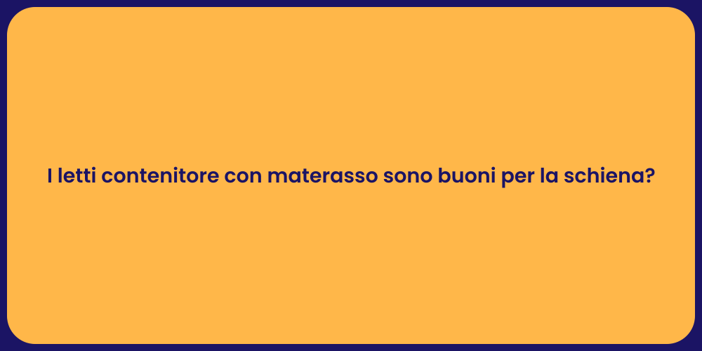 I letti contenitore con materasso sono buoni per la schiena?