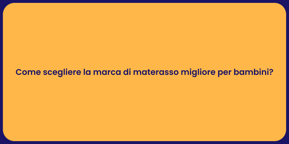 Come scegliere la marca di materasso migliore per bambini?