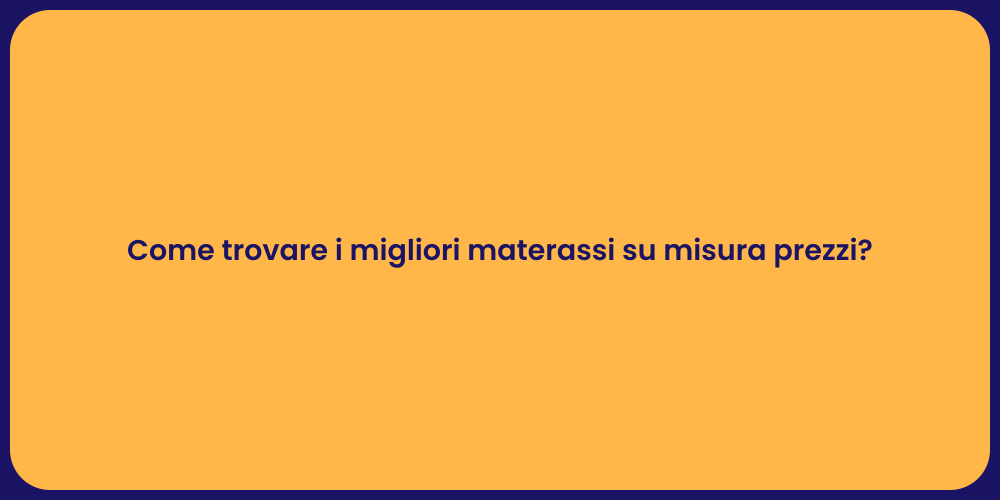 Come trovare i migliori materassi su misura prezzi?