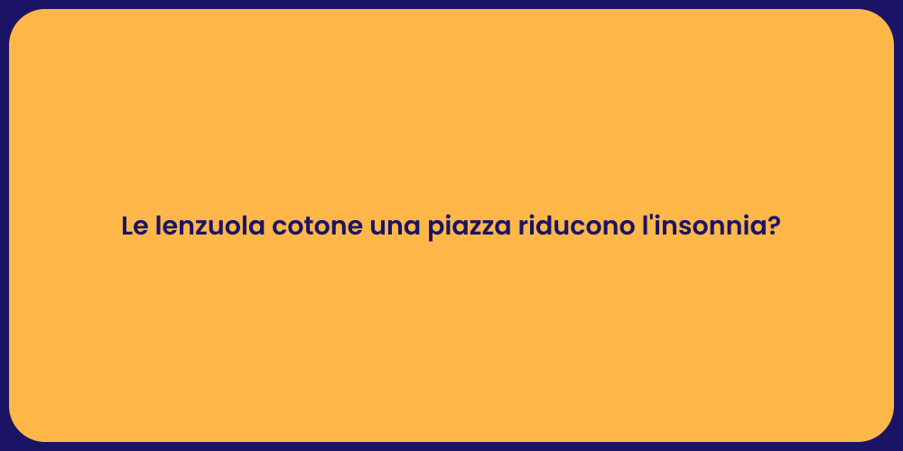 Le lenzuola cotone una piazza riducono l'insonnia?