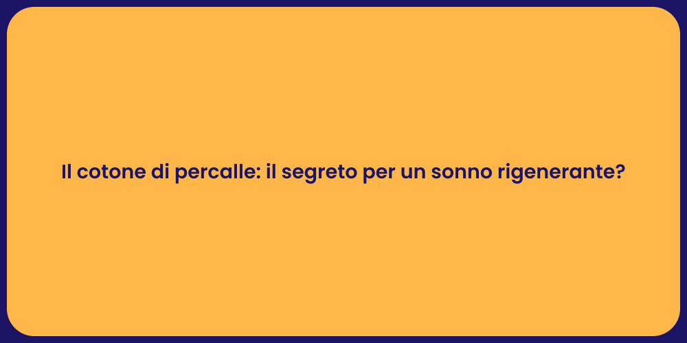 Il cotone di percalle: il segreto per un sonno rigenerante?