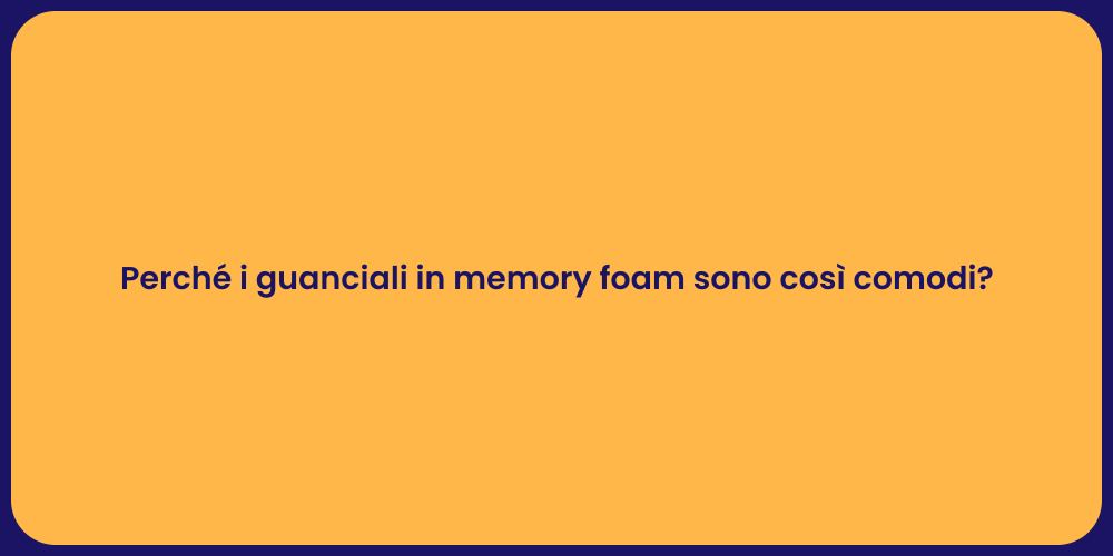 Perché i guanciali in memory foam sono così comodi?