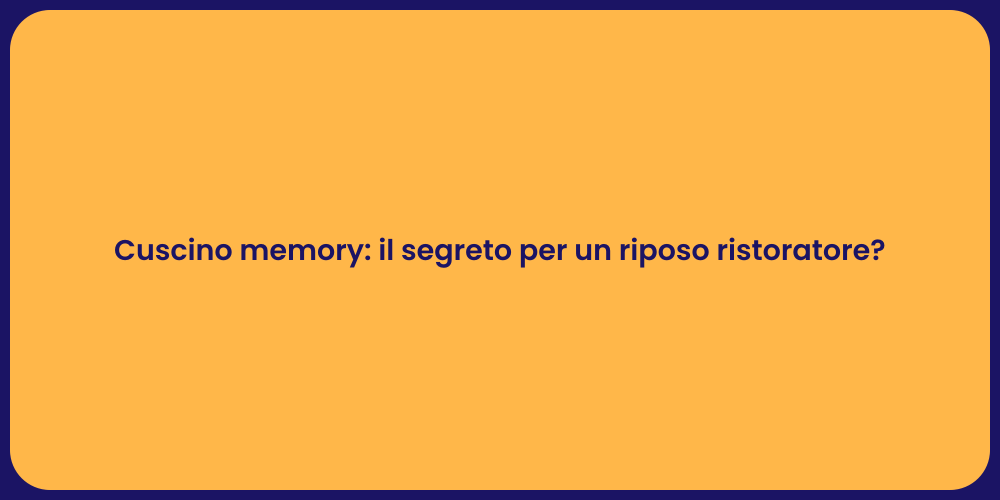 Cuscino memory: il segreto per un riposo ristoratore?