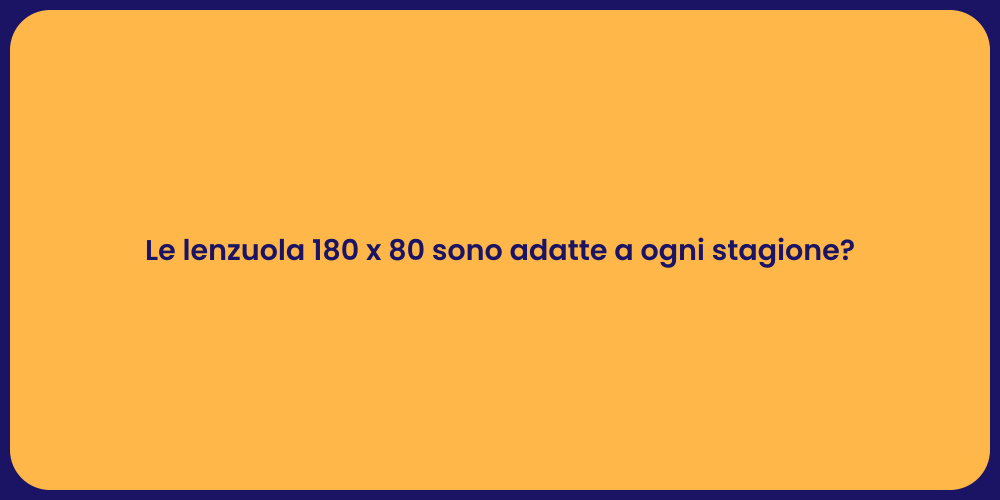 Lenzuola 180 x 80: Scelta Ideale per Te