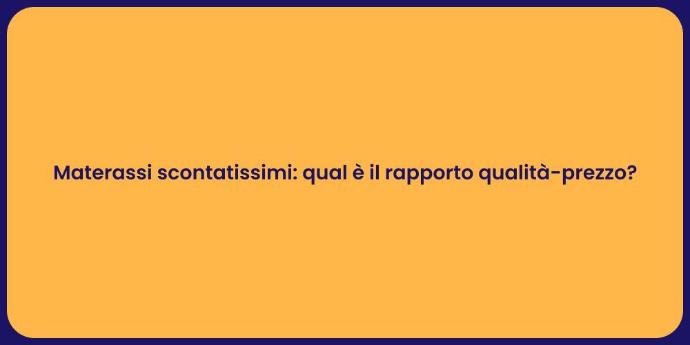 Materassi scontatissimi: qual è il rapporto qualità-prezzo?