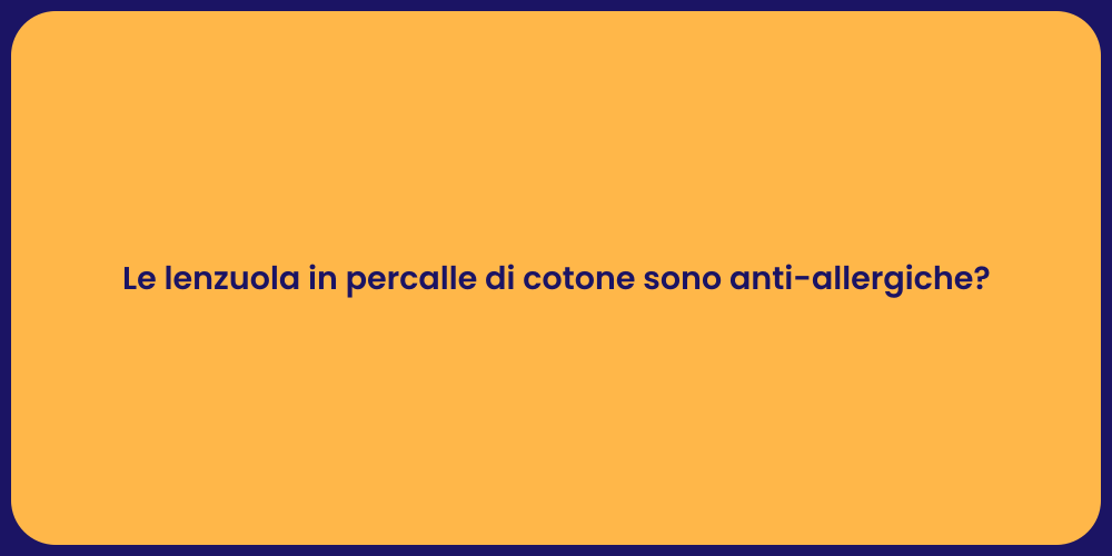 Le lenzuola in percalle di cotone sono anti-allergiche?