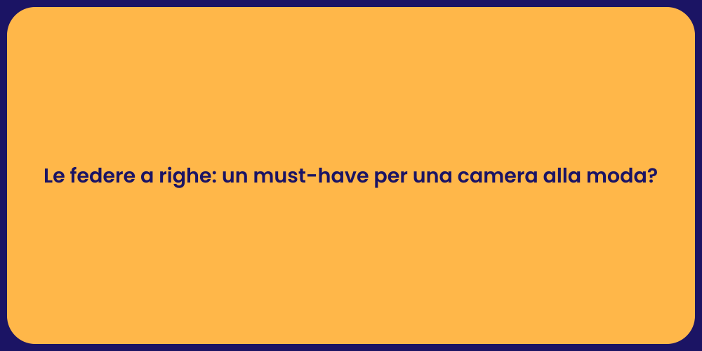 Le federe a righe: un must-have per una camera alla moda?