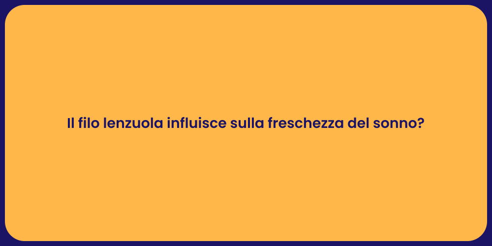 Il filo lenzuola influisce sulla freschezza del sonno?