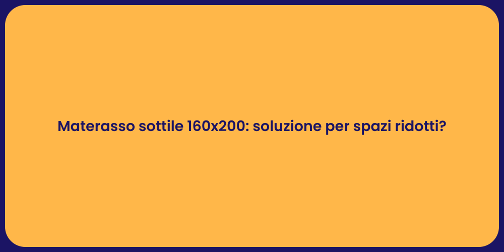 Materasso sottile 160x200: soluzione per spazi ridotti?
