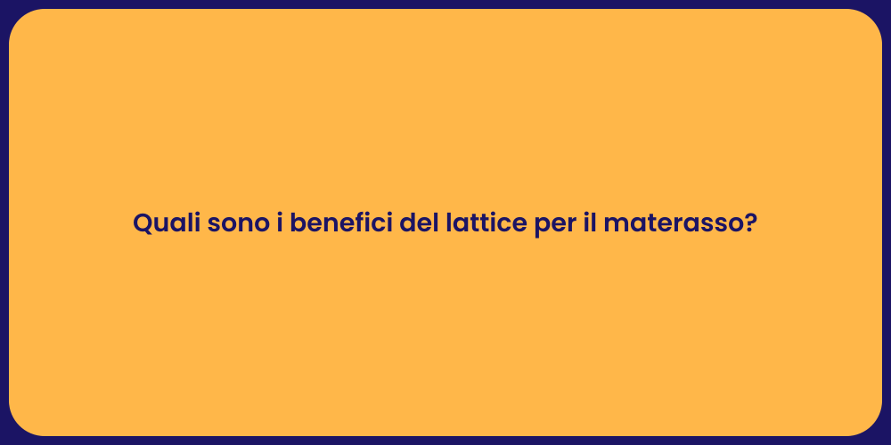 Quali sono i benefici del lattice per il materasso?