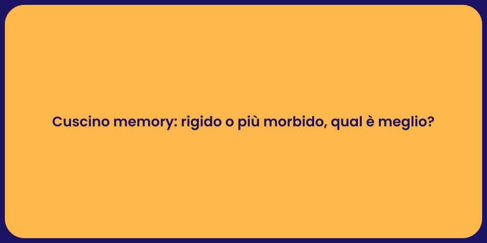Cuscino memory: rigido o più morbido, qual è meglio?