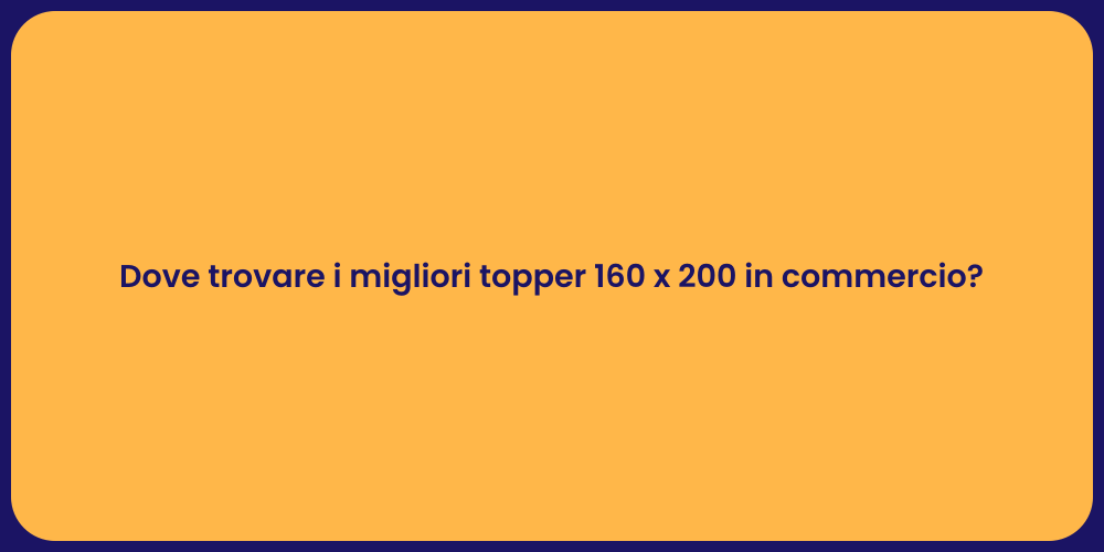 Dove trovare i migliori topper 160 x 200 in commercio?