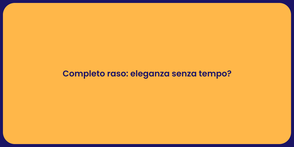 Completo raso: eleganza senza tempo?