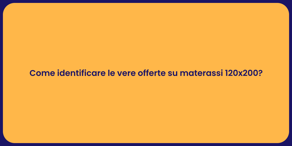 Come identificare le vere offerte su materassi 120x200?