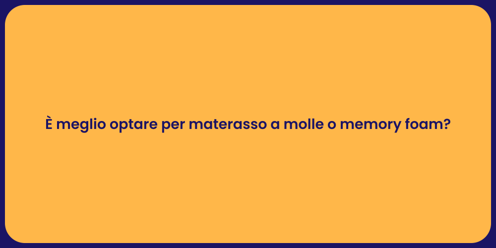È meglio optare per materasso a molle o memory foam?