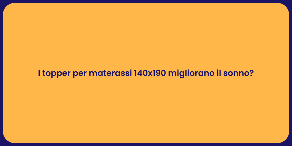 I topper per materassi 140x190 migliorano il sonno?