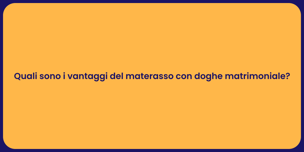 Quali sono i vantaggi del materasso con doghe matrimoniale?