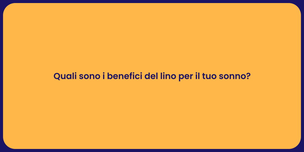 Quali sono i benefici del lino per il tuo sonno?