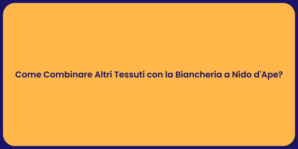 Come Combinare Altri Tessuti con la Biancheria a Nido d'Ape?