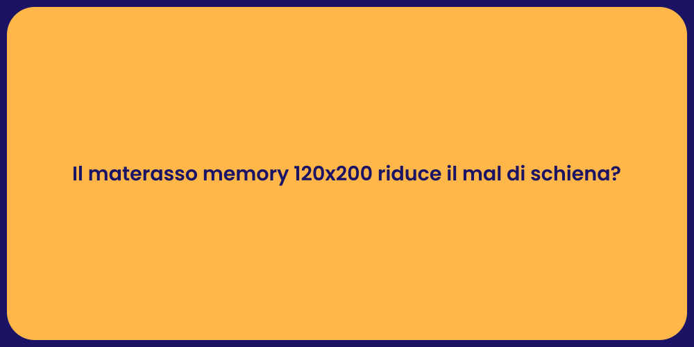 Il materasso memory 120x200 riduce il mal di schiena?