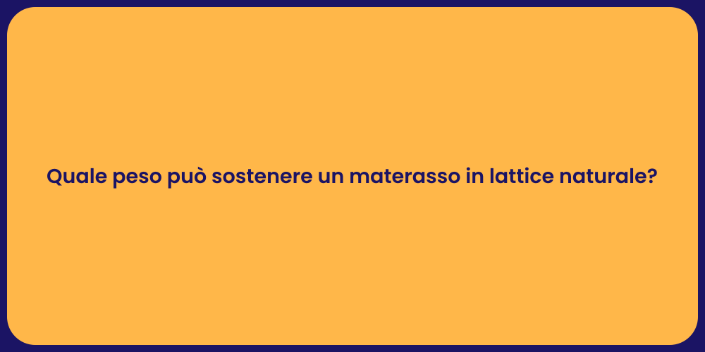 Quale peso può sostenere un materasso in lattice naturale?