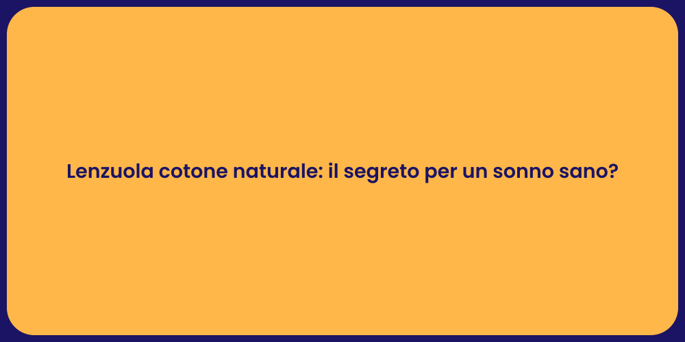 Lenzuola cotone naturale: il segreto per un sonno sano?
