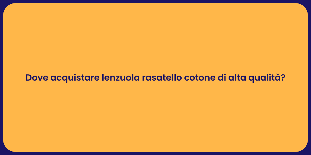 Dove acquistare lenzuola rasatello cotone di alta qualità?