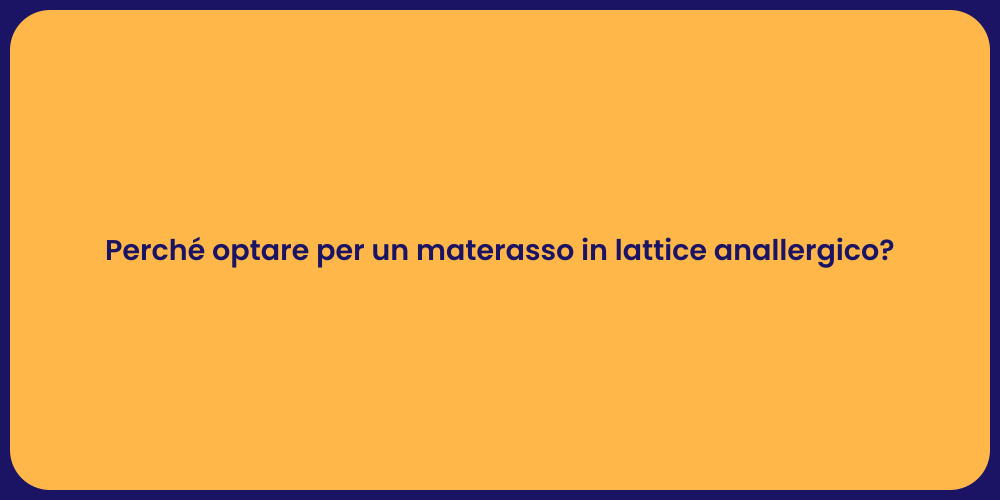 Perché optare per un materasso in lattice anallergico?