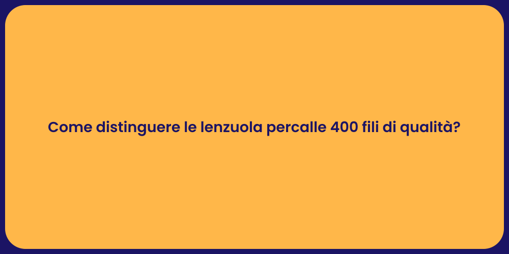 Come distinguere le lenzuola percalle 400 fili di qualità?
