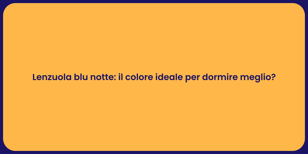 Lenzuola blu notte: il colore ideale per dormire meglio?