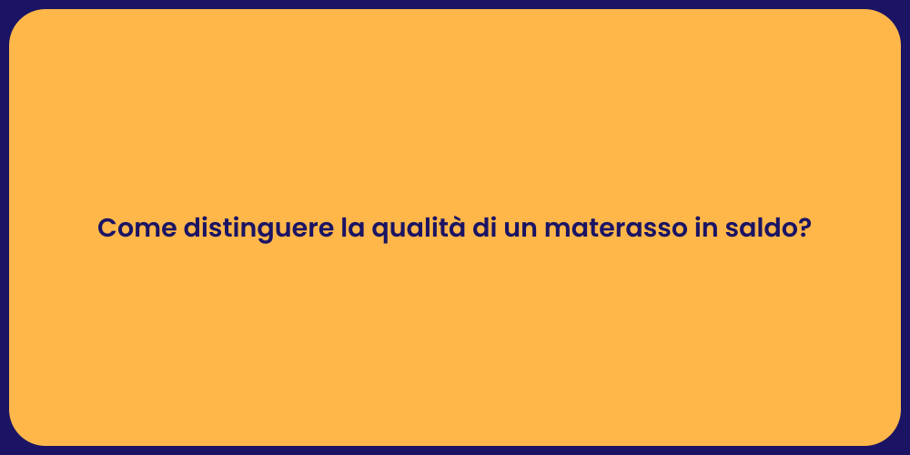 Come distinguere la qualità di un materasso in saldo?