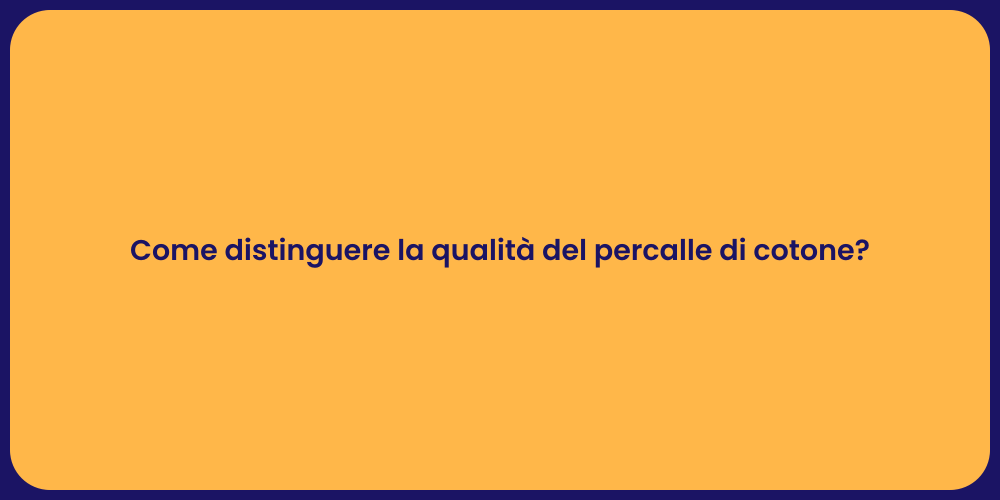 Come distinguere la qualità del percalle di cotone?