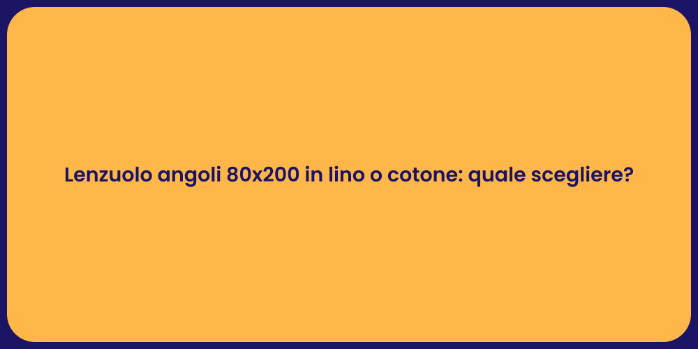 Lenzuolo angoli 80x200 in lino o cotone: quale scegliere?