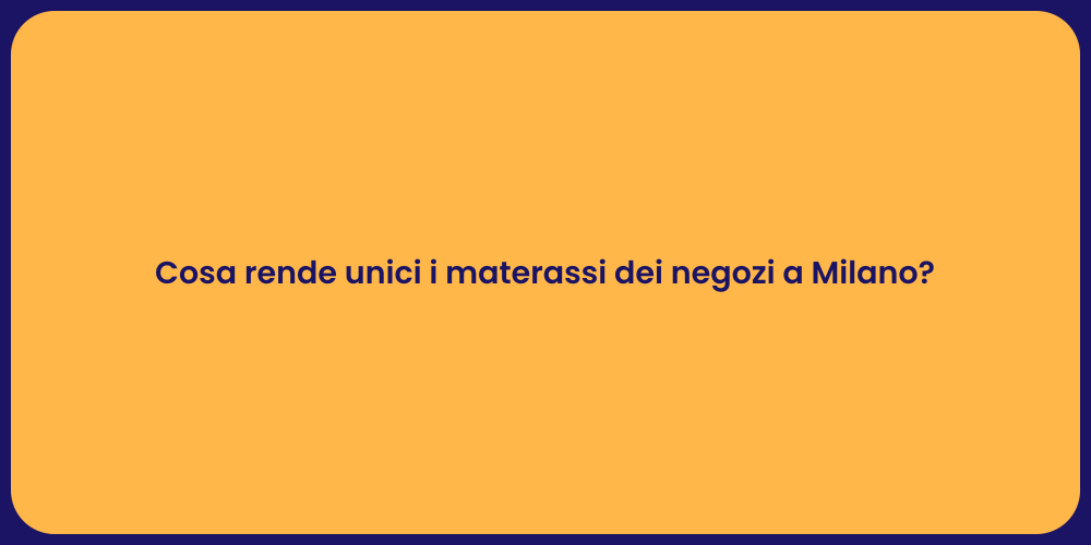 Cosa rende unici i materassi dei negozi a Milano?