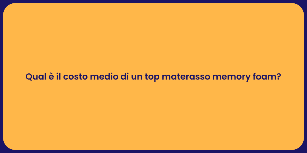 Qual è il costo medio di un top materasso memory foam?
