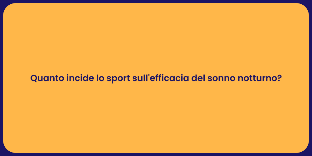 Quanto incide lo sport sull'efficacia del sonno notturno?