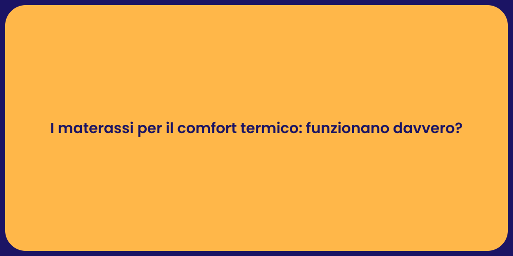 I materassi per il comfort termico: funzionano davvero?