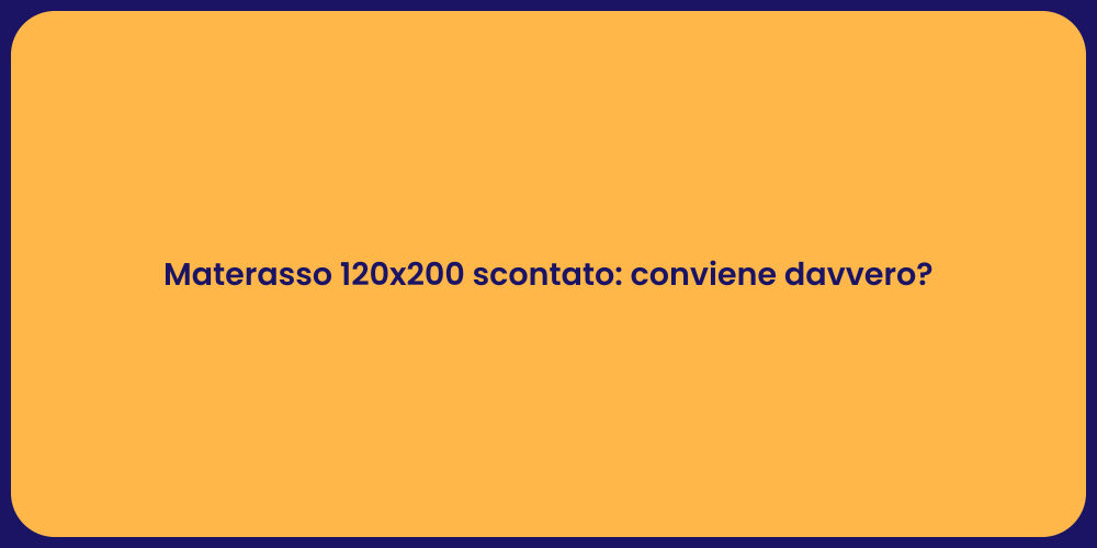 Materasso 120x200 scontato: conviene davvero?