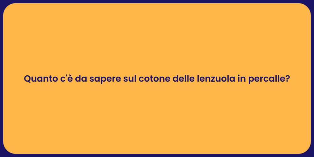 Quanto c'è da sapere sul cotone delle lenzuola in percalle?