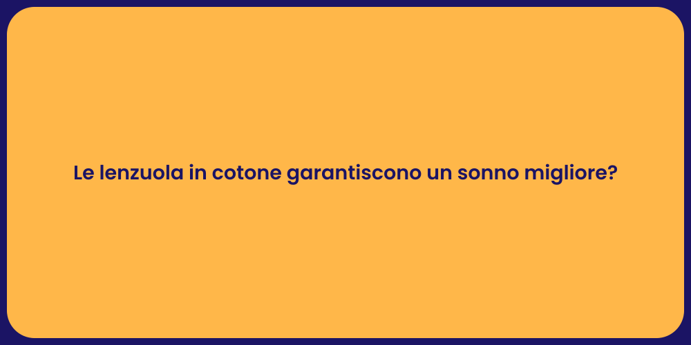 Le lenzuola in cotone garantiscono un sonno migliore?