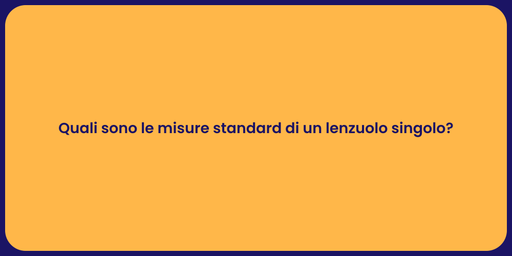 Quali sono le misure standard di un lenzuolo singolo?